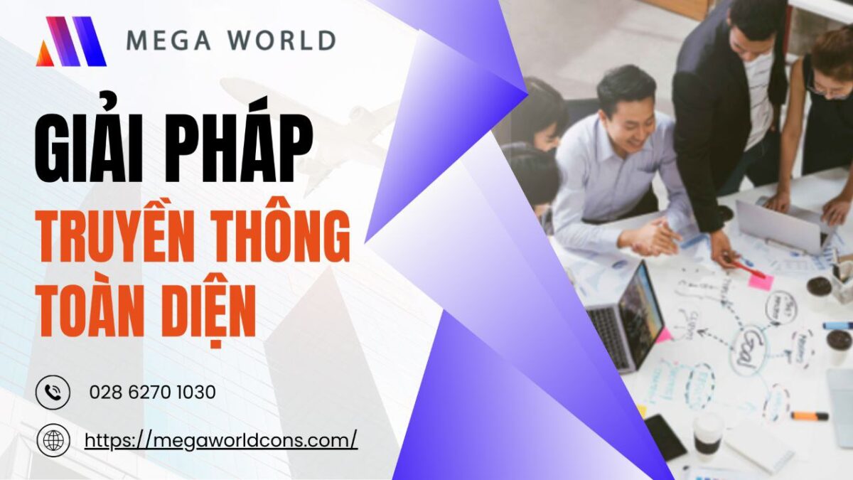 Mega World: Giải pháp truyền thông toàn diện