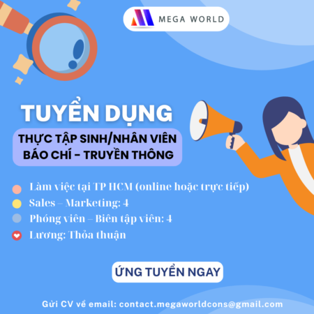 [MEGA WORLD] TUYỂN DỤNG THỰC TẬP SINH/NHÂN VIÊN BÁO CHÍ – TRUYỀN THÔNG